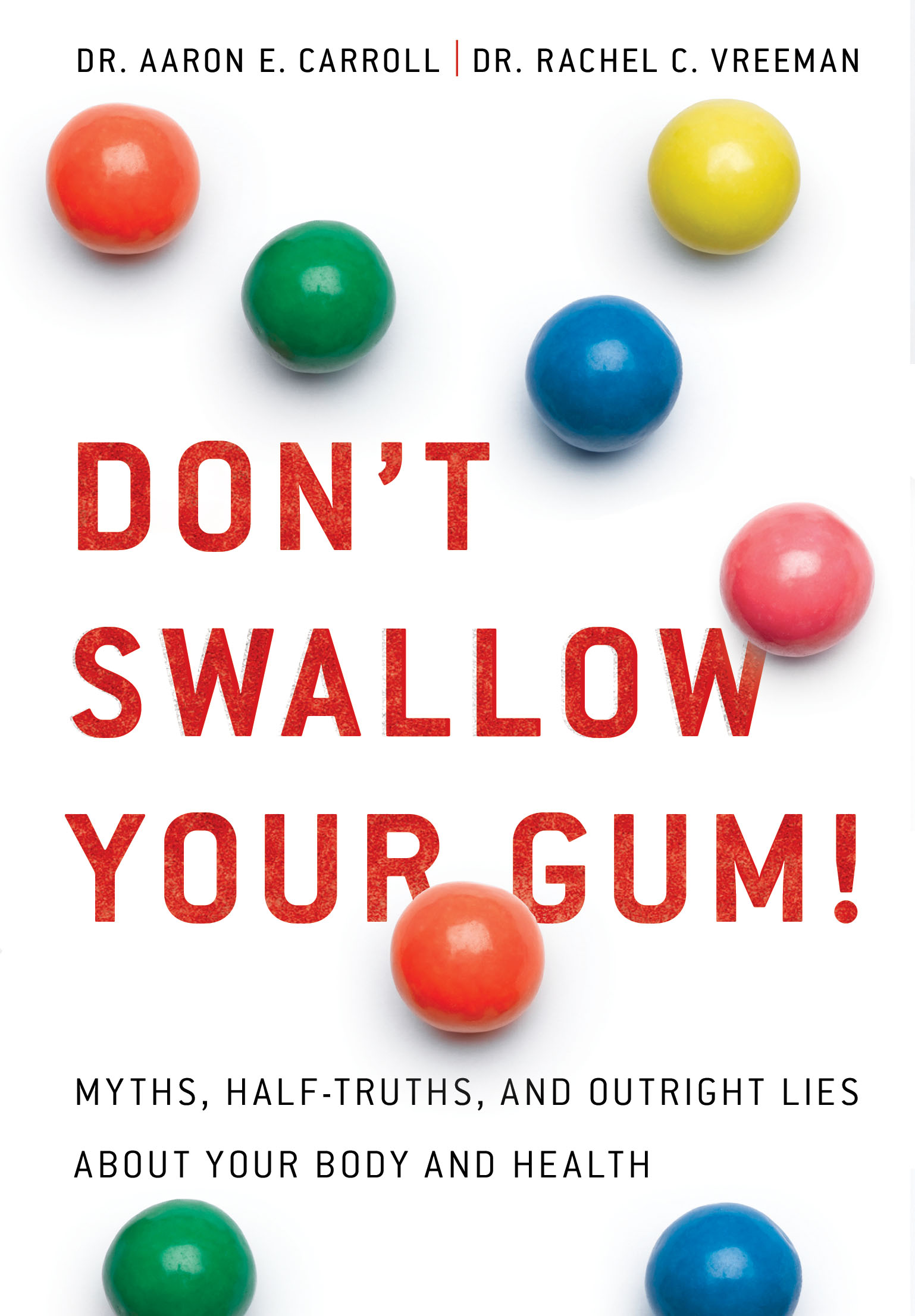 Dont Swallow Your Gum Myths Half Truths And Outright Lies About Your Body And Health Dont 